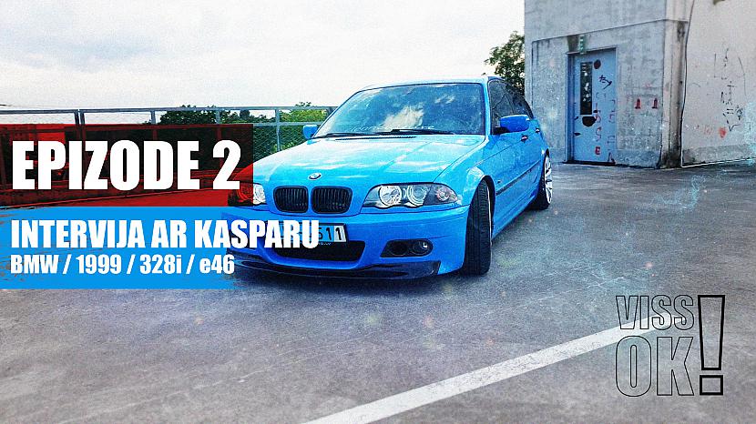 EPIZODE 2 | PAR UN AP | BMW 328i e46 | 1999 | Intervija ar Kasparu