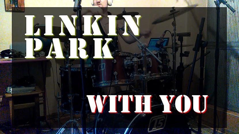 Kriss Michulis - Linkin Park - With you - (drum cover)