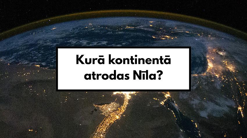 Tests: Vai tu zini, kurā kontinentā atrodas šīs upes?