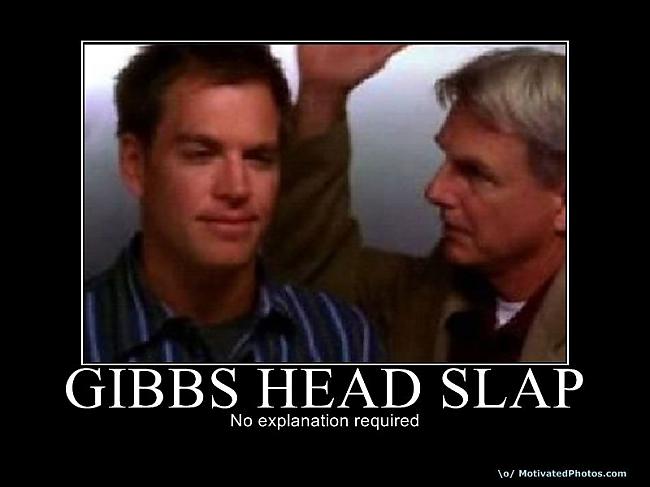 Gibbs head SLAP D Autors: mylola15 NCIS : Naval Criminal Investigative Service