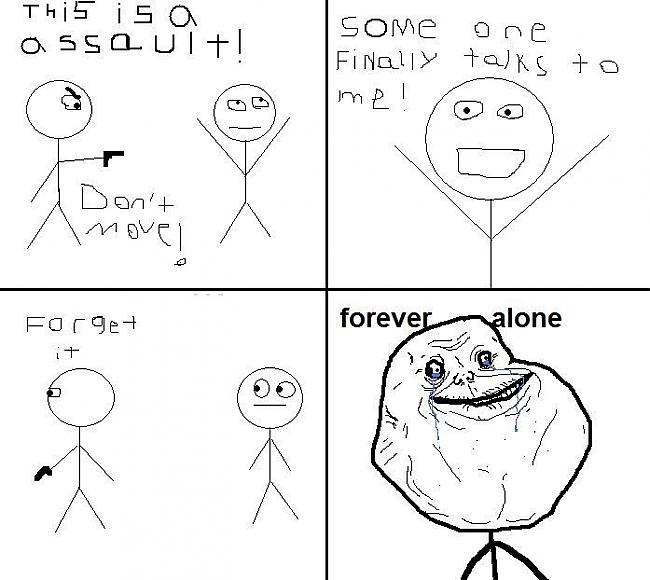  Autors: Fosilija Forever alone!