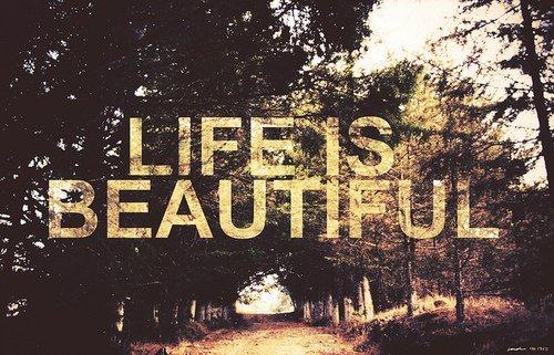  Autors: materialgirl1 Life is beautiful_