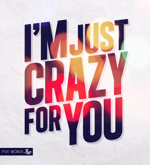 I m so crazy for you