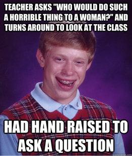  Autors: marlows150 Bad luck brian ! The best !