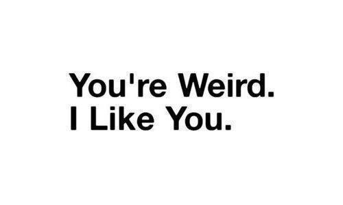 weird people are AWESOME and... Autors: kukuperson My Life ♥