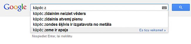 kādam jau vienmēr ir jāuzdod... Autors: MisisSermulite Latviešu dīvainie meklējumi google.lv