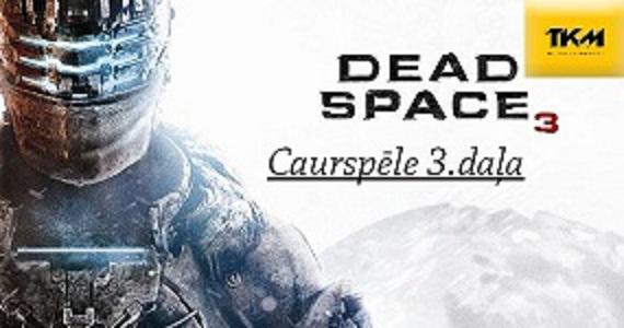  Autors: core222 Fail epizode | Dead Space 3  CO-OP Caurspēle 3.daļa