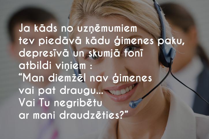  Autors: riekstkodis.lv 10 garantēti un smieklīgi veidi kā tikt vaļā no telemārketeriem 1.DAĻA