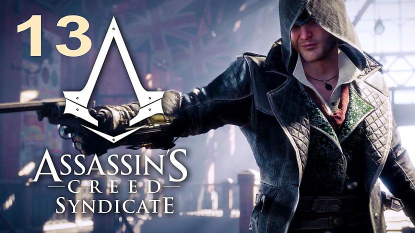  Autors: SilverGun Games Assassins Creed:Syndicate - Part 13