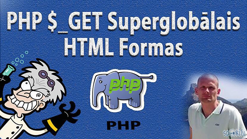  Autors: LabaisPuikaTV PHP $_GET superglobālais un HTML formas