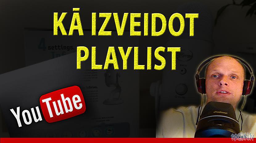  Autors: LabaisPuikaTV Kā izveidot playlist / video sarakstu YouTube kanālā