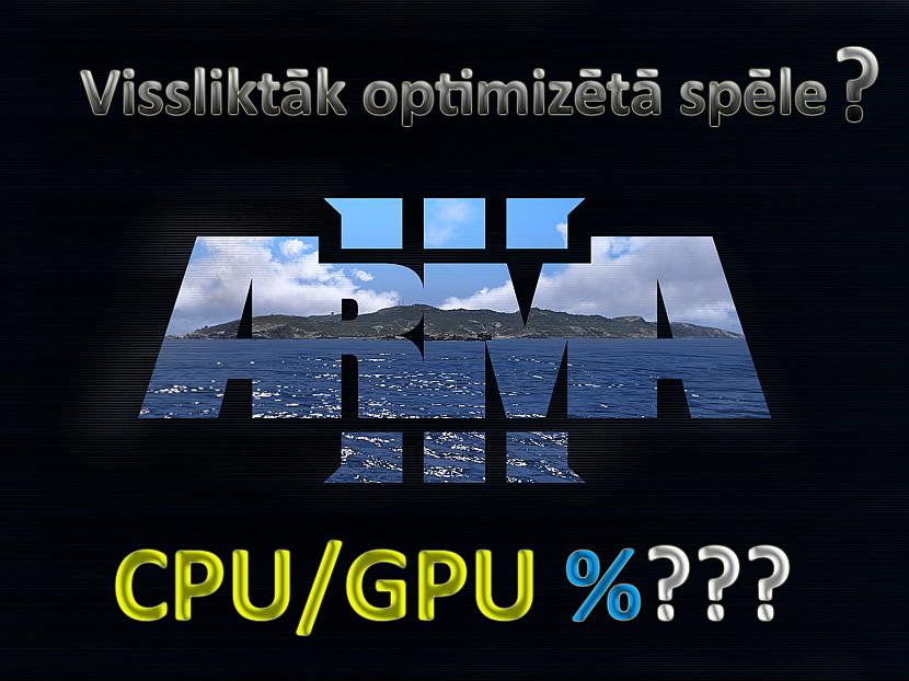  Autors: Marwell Vissliktāk optimizētā spēle vēsturē? "Arma 3"