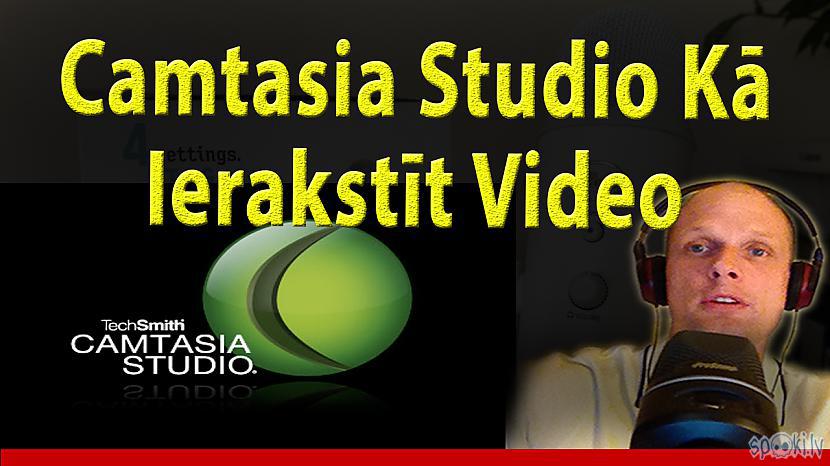  Autors: LabaisPuikaTV Kā ierakstīt video ar Camtasia Studio