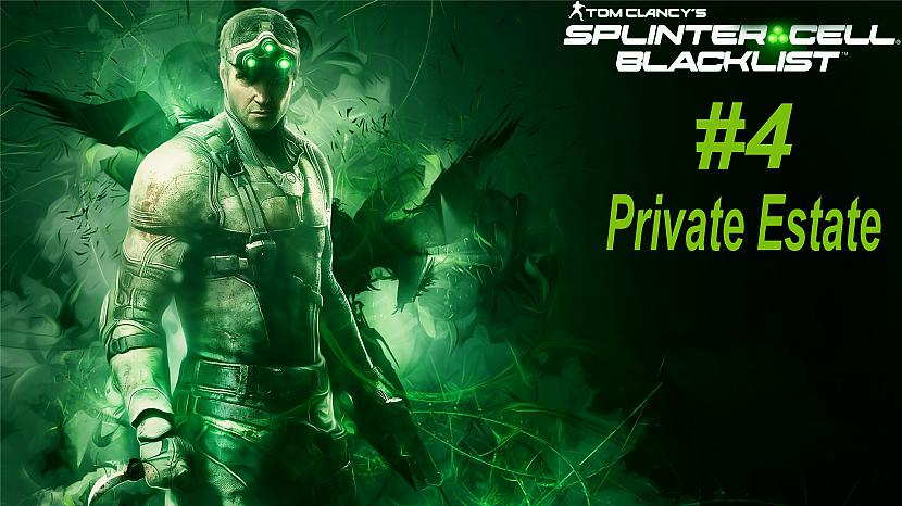  Autors: SilverGun Games Splinter Cell: Blacklist - Mission 4 - Private Estate