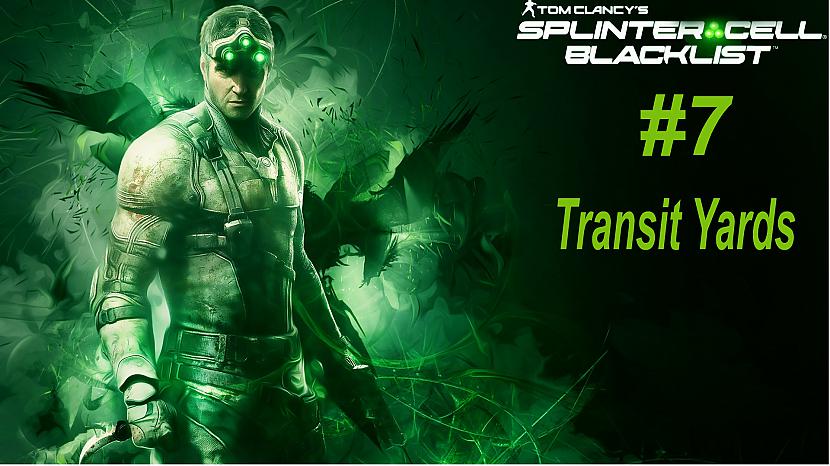  Autors: SilverGun Games Splinter Cell: Blacklist - Mission 7 - Transit Yards