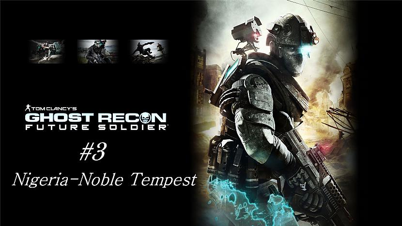  Autors: SilverGun Games Tom Clancy's Ghost Recon Future Soldier - #3 - Nigeria Noble Tempest