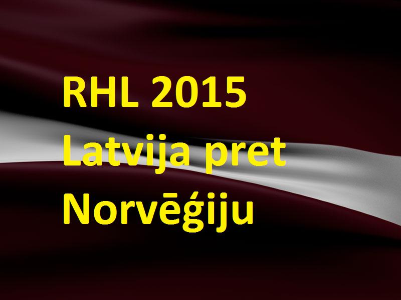 RHL 2015 Pasaules čempionāts hokejā: ceturtdaļfināls - Latvija pret Norvēģiju!