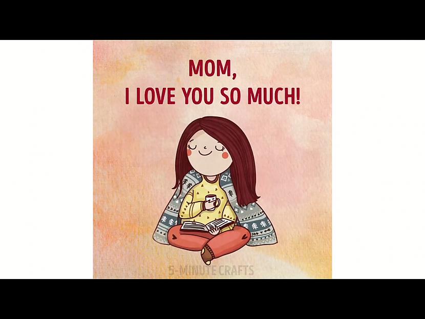 Mīlesim mūsu mammas par to ka... Autors: Trojas Helēna Mīlesim mammas par to, ko viņas darījušas mūsu labā!