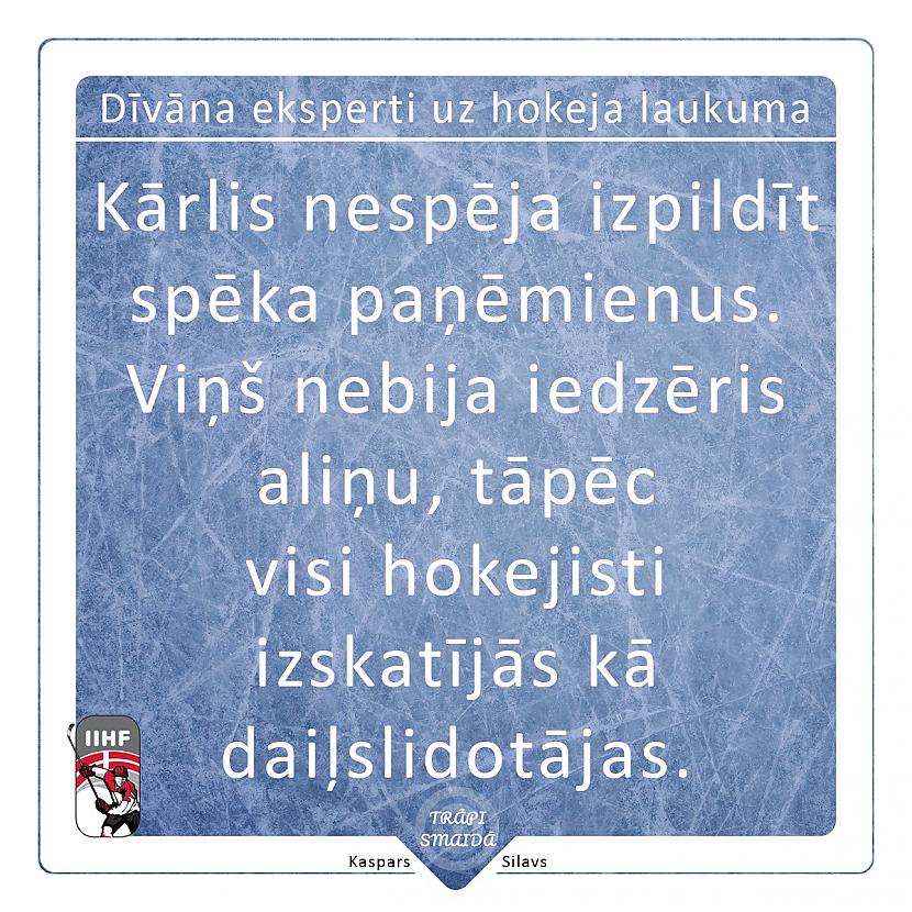  Autors: Kaspars Silavs Dīvāna eksperti uz hokeja laukuma