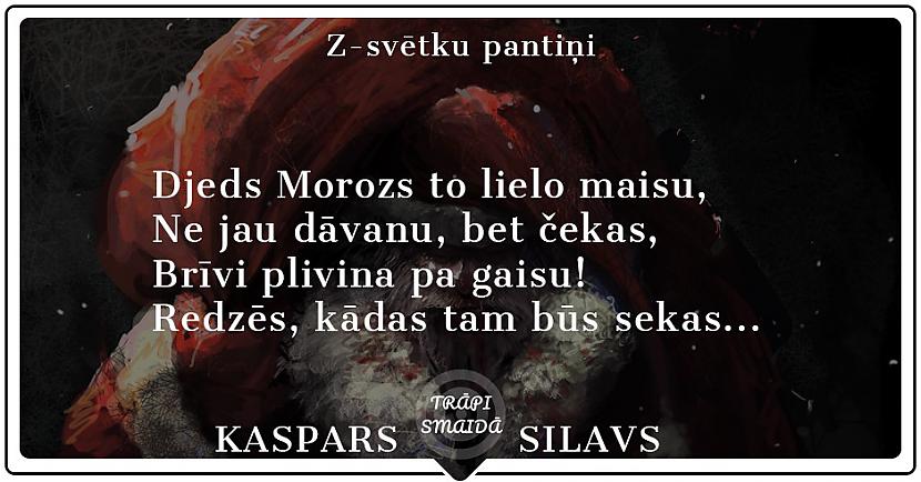 Djeds Morozs to lielo maisuNe... Autors: Kaspars Silavs JOKI - Z-svētku pantiņi
