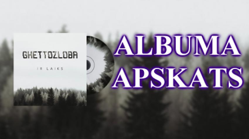 Ghettozloba ''IR LAIKS'' mini albuma apskats