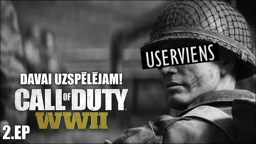  Autors: userviens Davai, Uzspēlējam Call Of Duty WW2 : 2. Ep.
