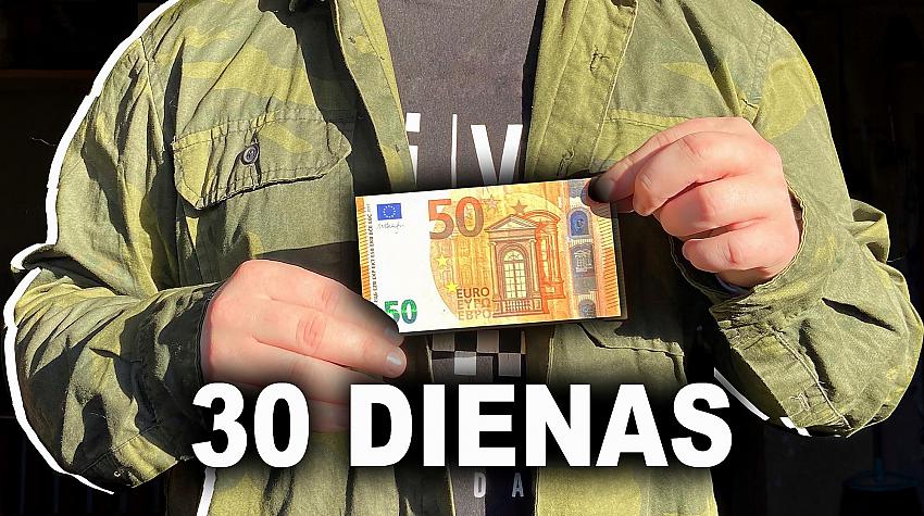 30 dienas skaitīju katru eiro