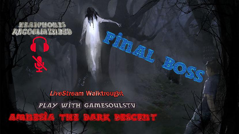  Autors: FoolishGameTV Amnesia The Dark Descent Livestream Walktrought FINAL BOSS