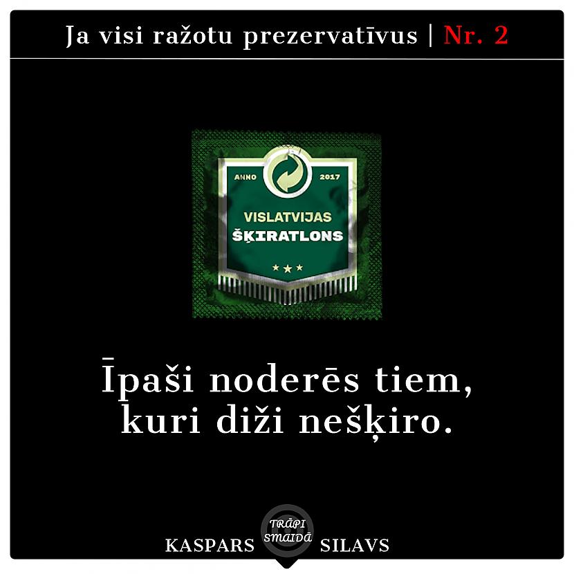  Autors: Kaspars Silavs JOKI - Ja visi ražotu prezervatīvus