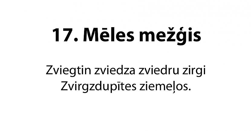  Autors: matilde 20 jautri mēles mežģi latviešu valodā. Vai tu vari tos izrunāt?