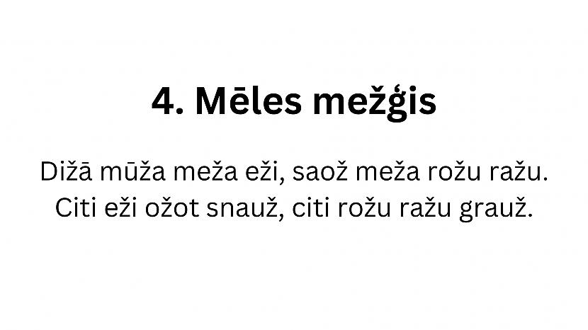  Autors: matilde 12 interesanti mēles mežģi latviešu valodā. Vari tos izrunāt?