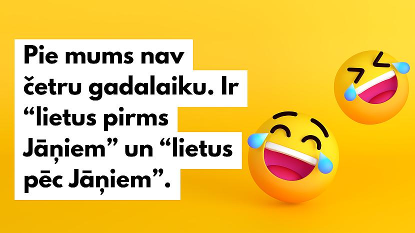 Pie mums nav četru gadalaiku... Autors: matilde 10 īsi un rēcīgi joki par Latvijas vasaru